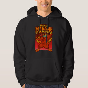 I Paused My Game To Be Thankful Dabbing Turkey Gam Hoodie