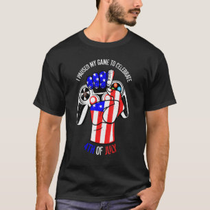 I Paused My Game To Celebrate 4th Of July American T-Shirt