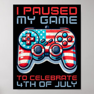 I Paused My Game To Celebrate 4th Of July Video Ga Poster