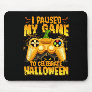 I Paused My Game To Celebrate Halloween Video Game Mouse Pad
