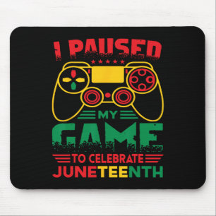 I Paused My Game To Celebrate Juneteenth Black Boy Mouse Pad