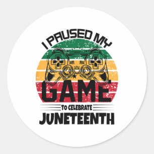 I Paused My Game To Celebrate Juneteenth Black Men Classic Round Sticker