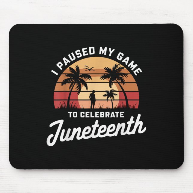 I Paused My Game To Celebrate Juneteenth Gamer App Mouse Pad (Front)