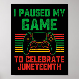 I Paused My Game To Celebrate Juneteenth Gamer Boy Poster