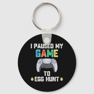 I Paused My Game To Egg Hunt Easter Fun Gamer Boys Keychain