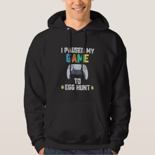 I Paused My Game To Egg Hunt Easter Funny Gamer Bo Hoodie