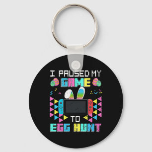 I Paused My Game To Egg Hunt Easter Funny Gamer Bo Keychain