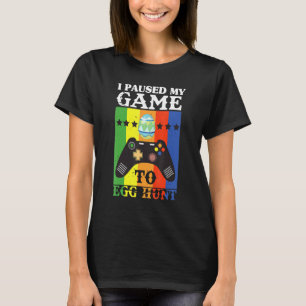I Paused My Game To Egg Hunt Easter  Gamer Boys Ki T-Shirt