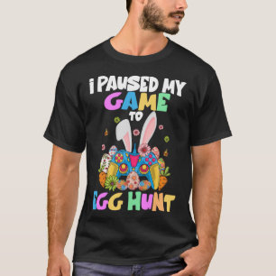 I Paused My Game To Egg Hunt Easter  Gamer Boys Ki T-Shirt
