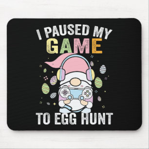 I Paused My Game To Egg Hunt Easter Gnome Gamer Bo Mouse Pad