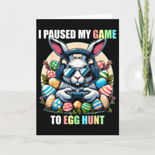 I Paused My Game To Egg Hunt Funny Easter Gamer Bo Card