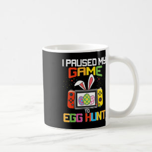I Paused My Game To Egg Hunt Funny Easter Gamer Ki Coffee Mug