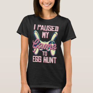 I Paused My Game to Egg Hunt  Gamer Easter T-Shirt