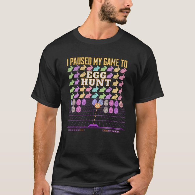 I Paused My Game To Egg Hunt  Retro Gaming  Gamer T-Shirt (Front)