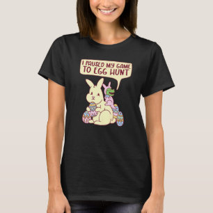 I Paused My Game To Egg Hunt Rex Bunny Costume Gam T-Shirt