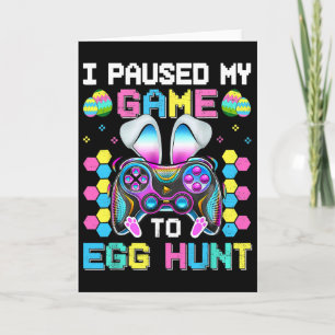 I Paused My Game To Egg Hunt Video Game Happy East Card