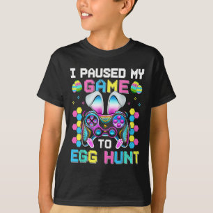I Paused My Game To Egg Hunt Video Game Happy East T-Shirt