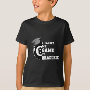 I Paused My Game To Graduate Billiard Pool Player T-Shirt