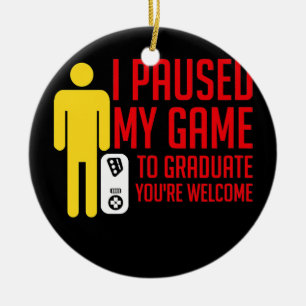 I Paused My Game To Graduate Funny Stickman Gamer Ceramic Ornament