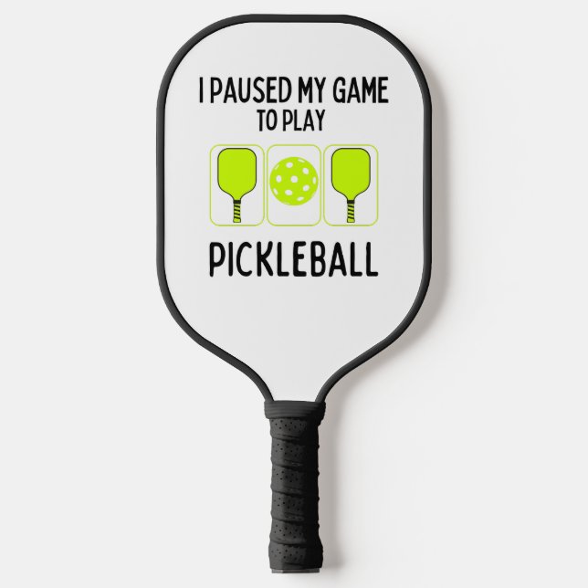 I paused my game to play pickleball paddle (Front)