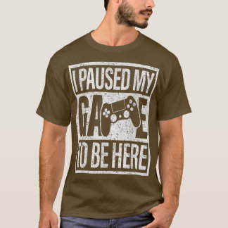 I Paused My Game Video Games Console Gaming Funny T-Shirt