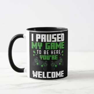 I Paused My Game Video Playing Funny Games Gamer Mug