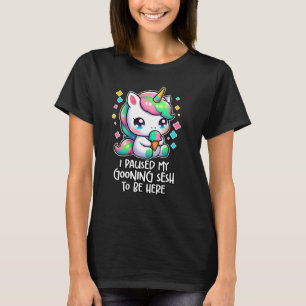 I PAUSED MY GOONING SESH TO BE HERE Funny Brainrot T-Shirt