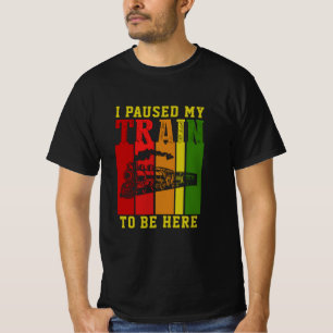 I Paused My TRAIN To Be Here Steam Engine T-Shirt