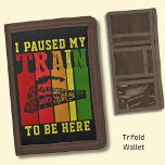 I Paused My TRAIN To Be Here Steam Engine          Trifold Wallet<br><div class="desc">A great pun on  "paused my game to be here" - any Train Player will love this design.</div>