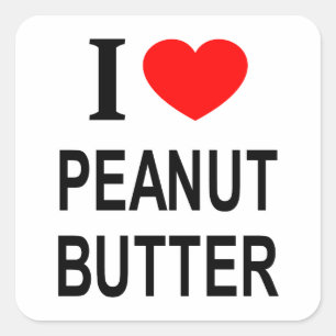 I ❤️ PEANUT BUTTER I LOVE PEANUT BUTTER I HEART PE SQUARE STICKER