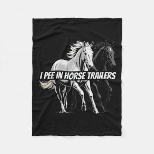 I Pee In Horse Trailers Funny Riding Lover  Fleece Blanket