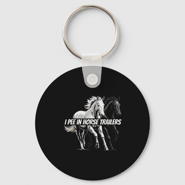 I Pee In Horse Trailers Funny Riding Lover  Keychain (Front)