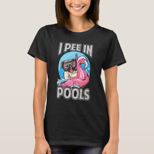 I Pee In Pools   Dog  Swimming Pool Jokes 1 T-Shirt