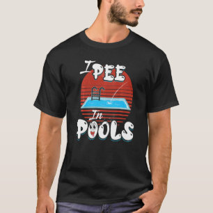 I Pee In Pools Family Vacation I Pee In Pools T-Shirt