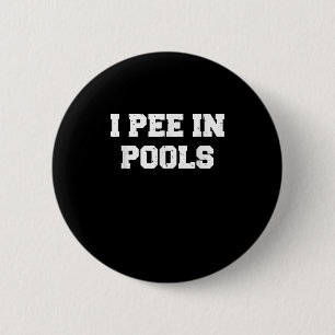 I Pee In Pools Funny Swimming Sarcastic Swim Sayin 2 Inch Round Button