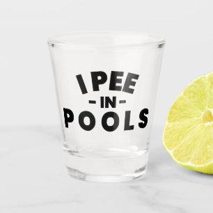 I Pee In Pools Funny Typography Shot Glass