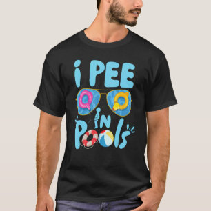 I Pee In Pools Jokes Sarcastic Saying Funny Pools  T-Shirt