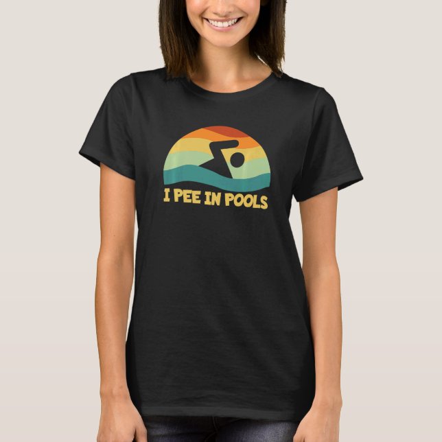 I Pee In Pools Retro Vacation Humor Swimming I Pee T-Shirt (Front)