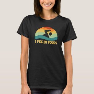 I Pee In Pools Retro Vacation Humour Swimming I Pe T-Shirt