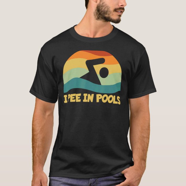 I Pee In Pools Retro Vacation Humour Swimming I Pe T-Shirt (Front)