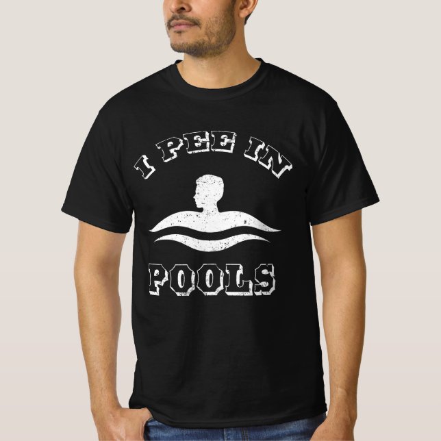 I Pee In Pools T-Shirt (Front)