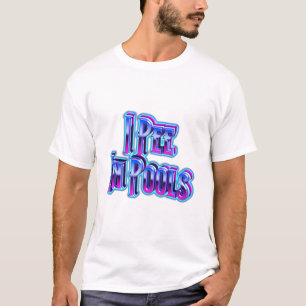 I Pee In Pools T-Shirt
