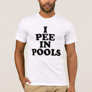 I Pee In Pools T-Shirt