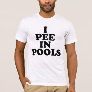 I Pee In Pools T-Shirt