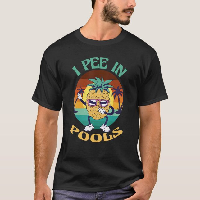I Pee in Pools Tee Funny Hawaiian Pineapple Pool P (Front)