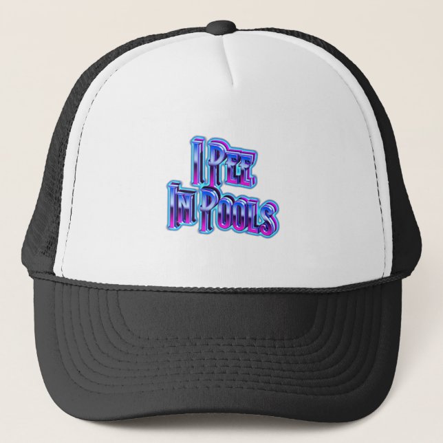 I Pee In Pools Trucker Hat (Front)