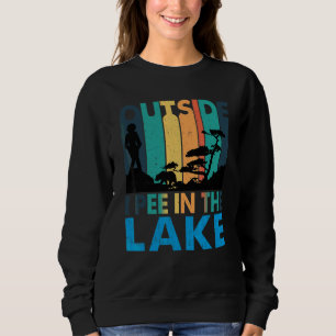 I Pee In The Lake Lake Summer I Pee Outside Campin Sweatshirt