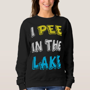 I Pee In The Lake Summer Vacation Design Sweatshirt