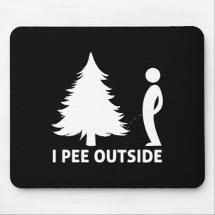 I Pee Outside Funny Sarcastic Camping Hiking Outdo Mouse Pad