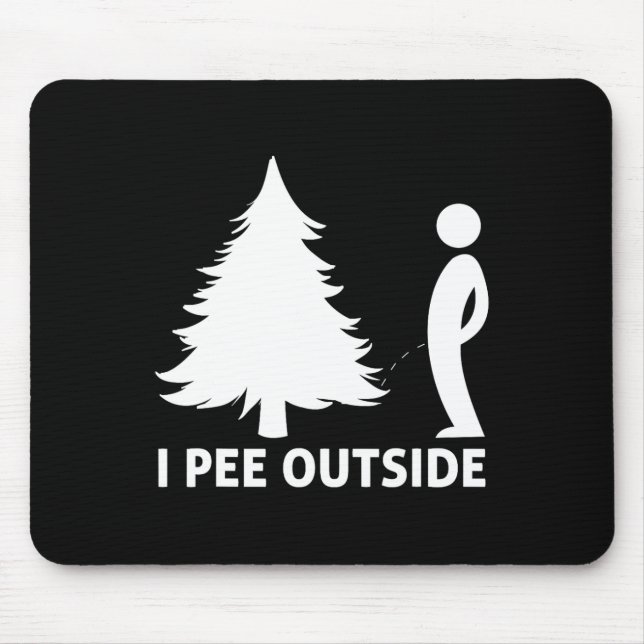 I Pee Outside Funny Sarcastic Camping Hiking Outdo Mouse Pad (Front)